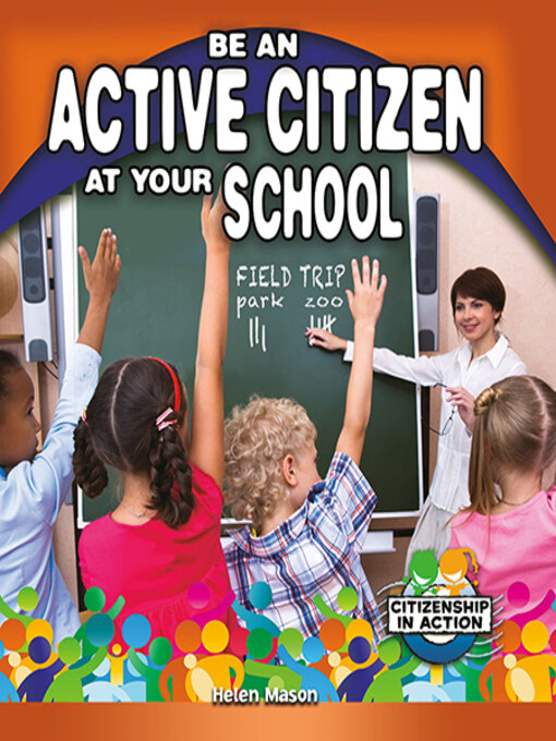 Title details for Be an Active Citizen at Your School by Helen Mason - Wait list